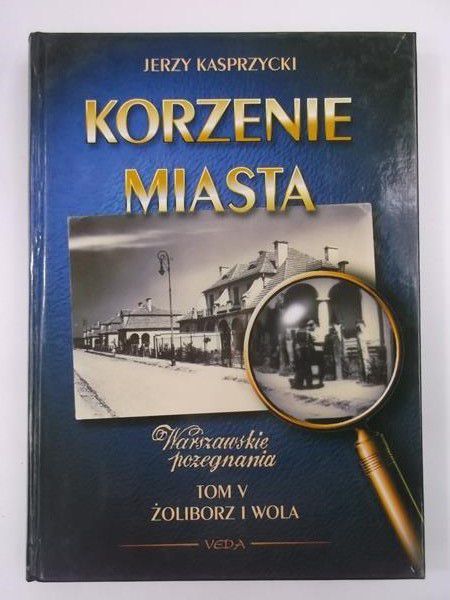 Korzenie Miasta. Śródmieście Północne, Tom V