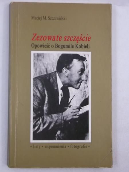 Zezowate szczęście. Opowieść o Bogumile Kobieli