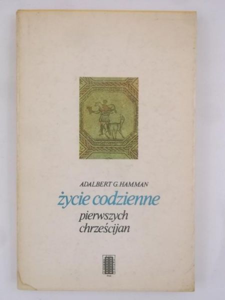 Hamman Adalbert G. - Życie codzienne pierwszych chrześcijan