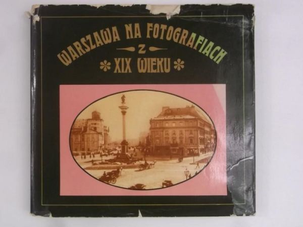Warszawa na fotogafiach z XIX wieku
