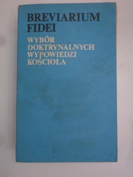Głowa Stanisław (red.) - Breviarium Fidei. Wybór doktrynalnych wypowiedzi Kościoła