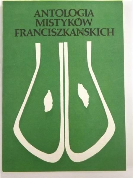 Antologia mistyków franciszkańskich, Tom I