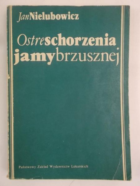 Nielubowicz Jan - Ostre schorzenia jamy brzusznej