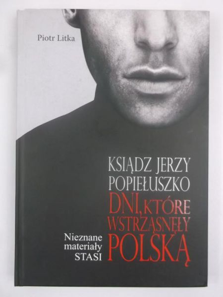 Ksiądz Jerzy Popiełuszko. Dni, które wstrząsnęły Polską