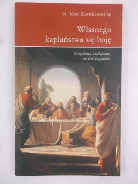 Własnego kapłaństwa się boję