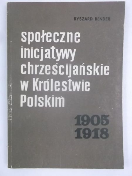Społeczne inicjatywy chrześcijańskie w Królestwie Polskim 1905-1918