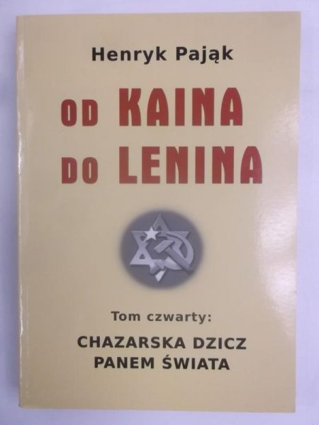 Pająk Henryk - Chazarska dzicz panem świata, Tom IV: Od Kaina do Lenina