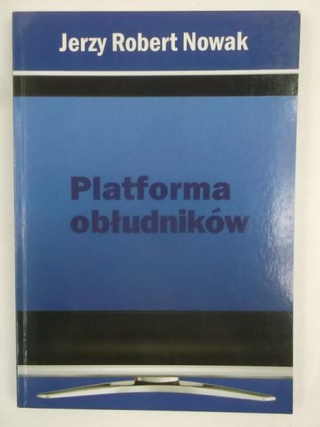 Nowak Jerzy Robert - Platforma obłudników