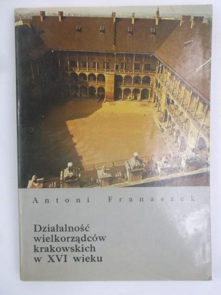 Działalność wielkorządców krakowskich w XVI wieku