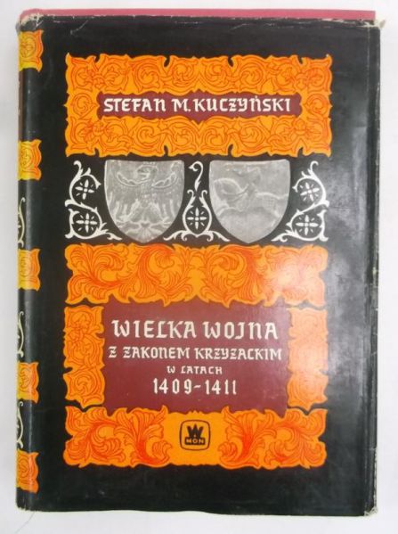 Kuczyński Stefan M. - Wielka wojna z Zakonem Krzyżackim w latach1409-1411