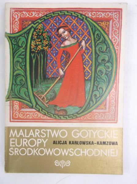 Karłowska-Kamzowa Alicja - Malarstwo gotyckie europy środkowowschodniej