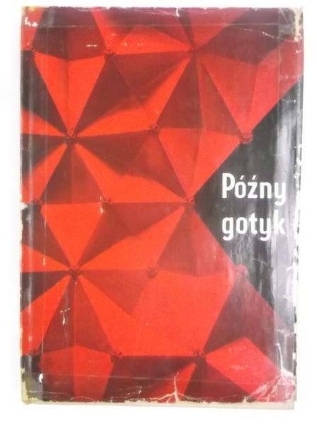 Późny gotyk. Studia nad sztuką przełomu średniowiecza i czasów nowych