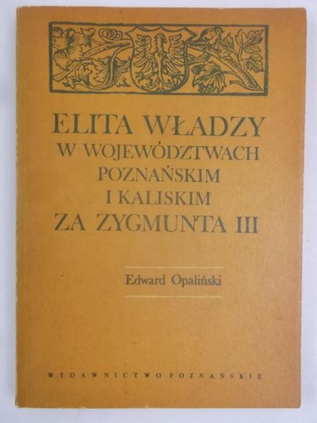 Elita władzy w województwie poznańskim i kaliskim za Zygmunta III