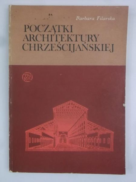 Filarska Barbara - Początki architektury chrześcijańskiej