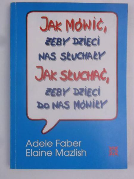 Jak mówić żeby dzieci na s słuchały. Jak słuchać żeby dzieci do nas mówily