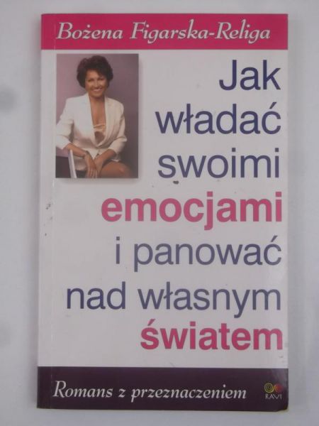 Figarska-Religa Bożena - Jak władać swoimi emocjami i panować nad własnym światem
