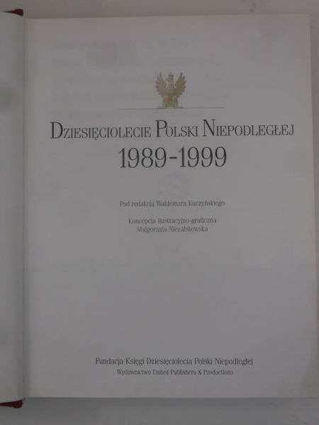 Kuczyński Waldemar (red.) - Dziesięciolecie Polski Niepodległej 1989-1999