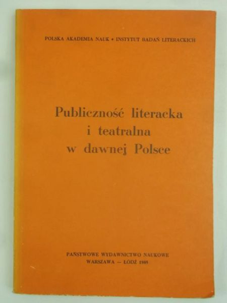Dziechcińska Hanna (red.) - Publiczność literacka i teatralna w dawnej Polsce