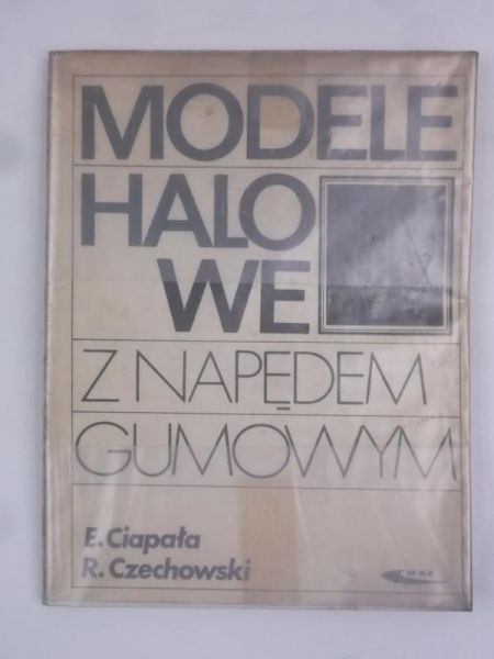 Ciapała E. - Modele halowe z napędem gumowym
