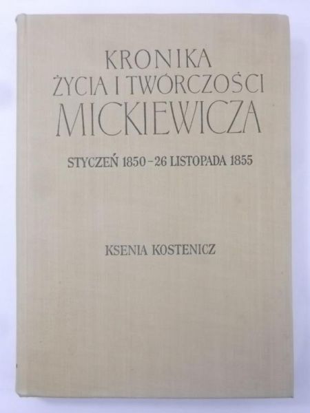 Kostenicz Ksenia - Kronika życia i twórczości Adama Mickiewicza