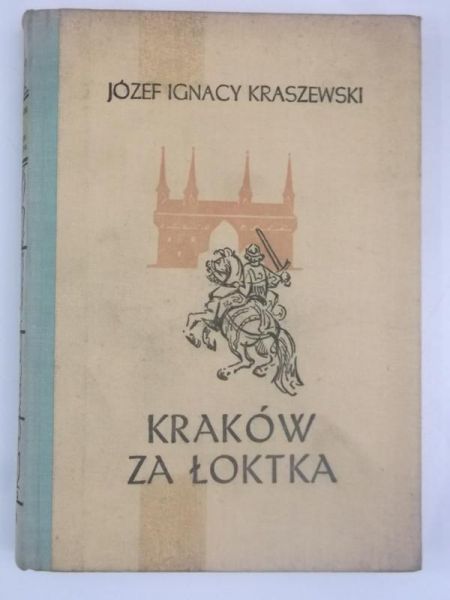 Kraszewski Józef Ignacy - Kraków za łokta