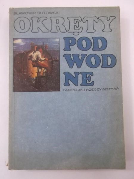 Okręty podwodne. Fantazja i rzeczywistość