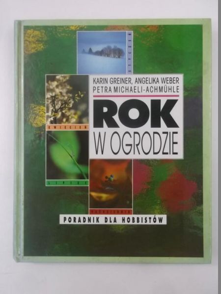 Greiner Karin - Rok w ogrodzie: Poradnik dla hobbistów