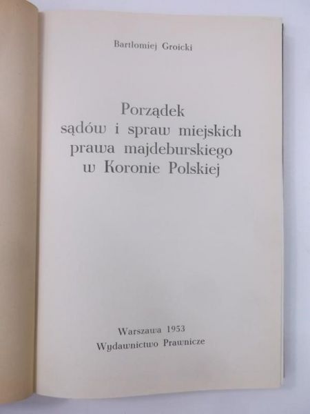 Porządek sądów i spraw miejskich prawa majdeburskiego w Koronie Polskiej.