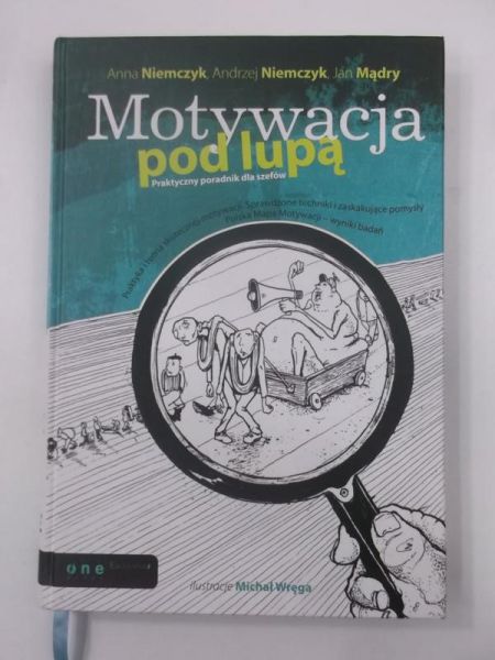 Motywacja pod lupą. Praktyczny poradnik dla szefów