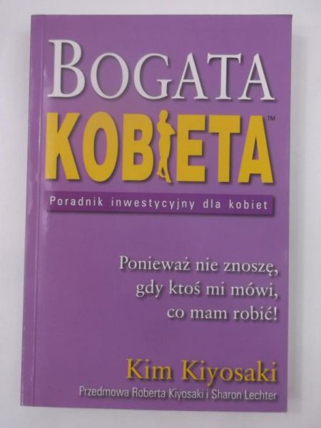 Kiyosaki Kim - Bogata kobieta: poradnik inwestycyjny dla kobiet