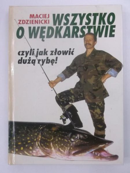 Wszystko o wędkarstwie czyli jak złowić dużą rybę!