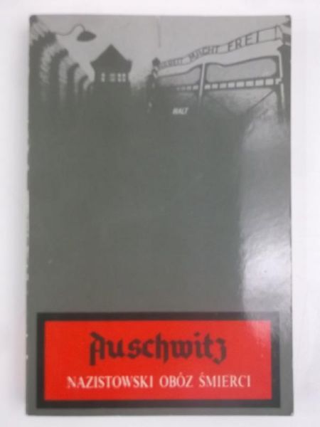Auschwitz. Nazistowski obóz śmierci