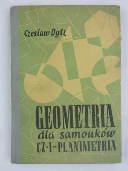 Dytz Czesław - Geometria dla samouków: Planimetria, Cz. 1