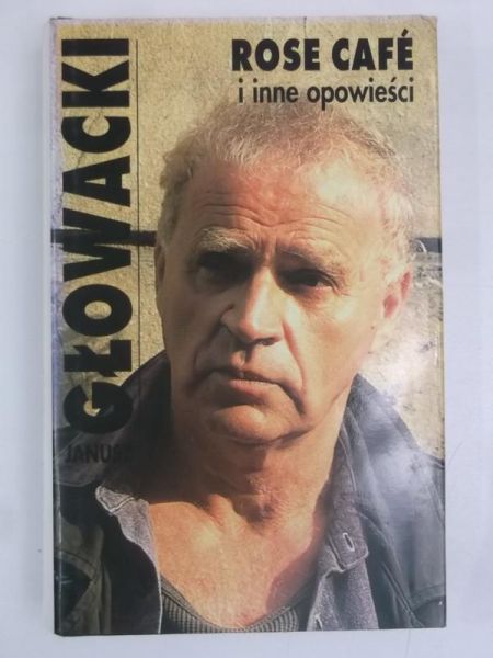 Głowacki Janusz -  Rose Cafe i inne opowieści