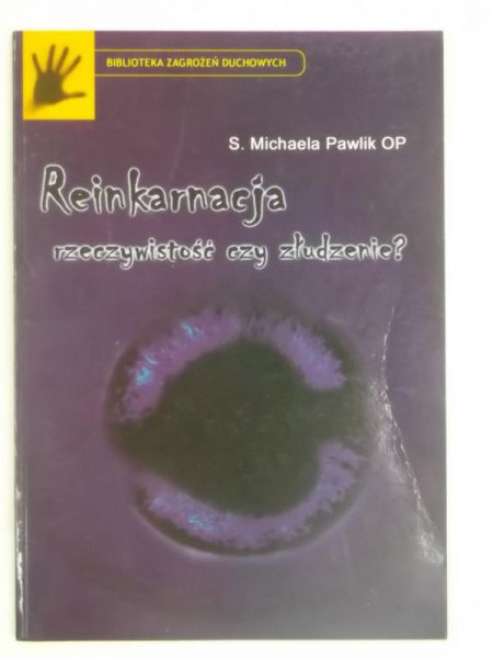 Pawlik Michaela - Reinkarnacja. Rzeczywistość czy złudzenie?