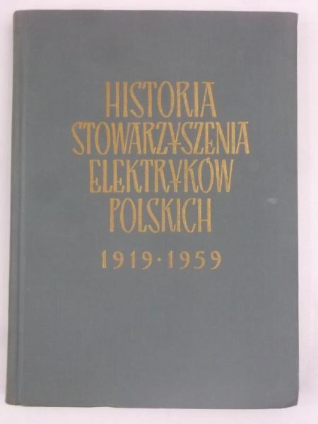 Pląskowski Jan (red.) - Historia stowarzyszenia elektryków polskich 1919-1959