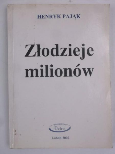 Pająk Henryk  - Złodzieje milionów