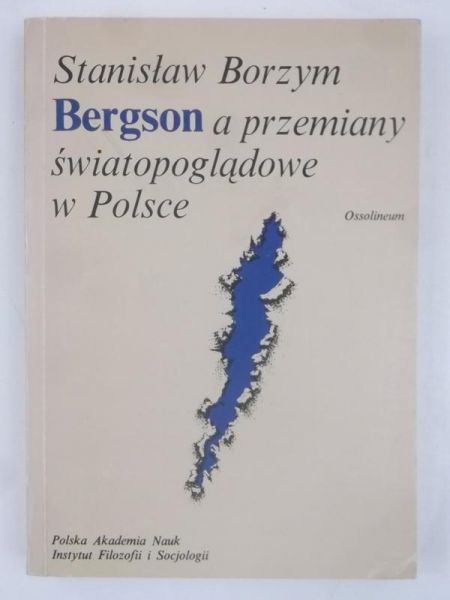 Borzym Stanisław - Bergson a przemiany światopoglądowe w Polsce