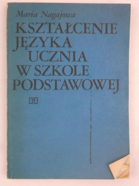 Nagajowa Maria -  Kształcenie języka ucznia w szkole podstawowej