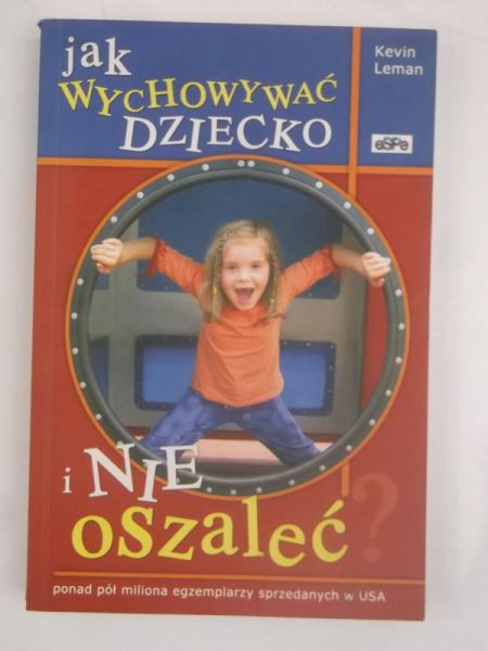 Jak wychować dziecko i nie oszaleć ?
