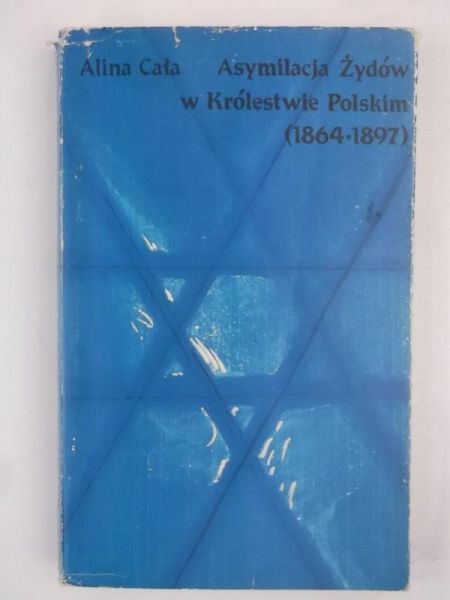 Cała Alina - Asymilacja Żydów w Królestwie Polskim (1864-1897)