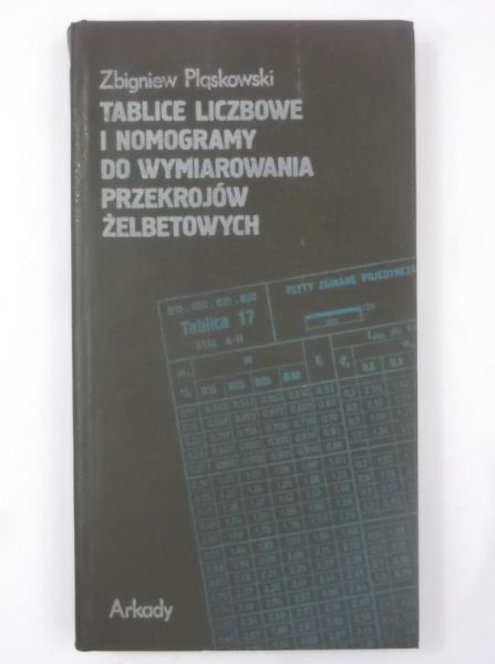 Pląskowski Zbigniew - Tablice liczbowe do wymiarowania przekrojów żelebetowych