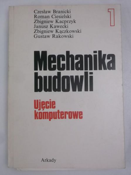 Mechanika Budowli. Ujęcie komputerowe, tom I