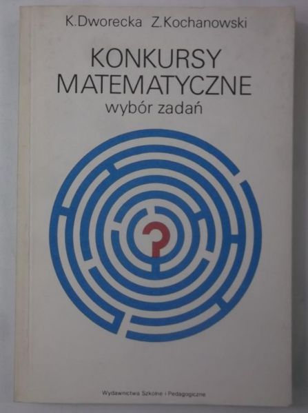 Dworecka K. - Konkursy matematyczne. Wybór zadań