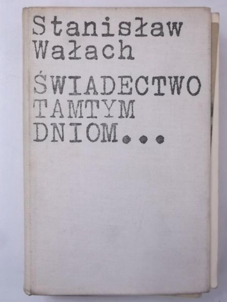 Świadectwo tamtym dniom…