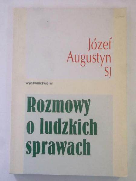 Augustyn Józef - Rozmowy o ludzkich sprawach