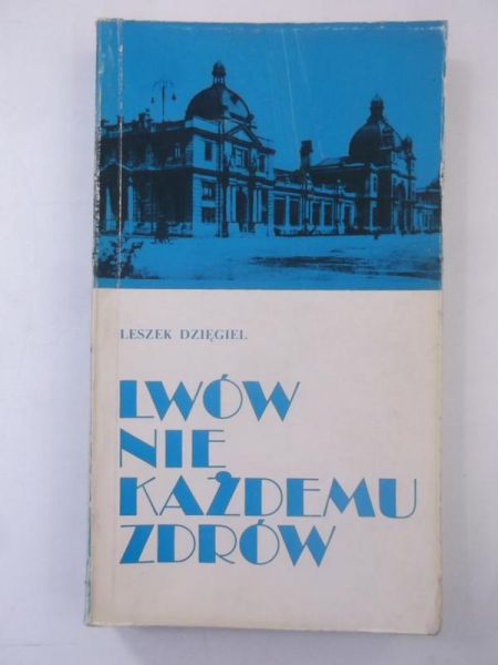 Lwów nie każdemu zdrów