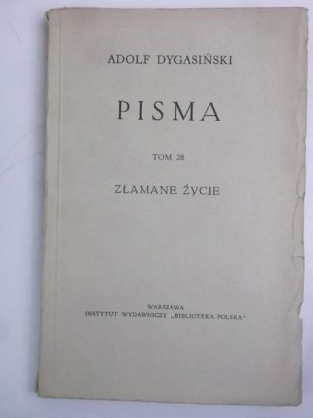 Dygasiński Adolf - Pisma, Tom 28, Złamane życie