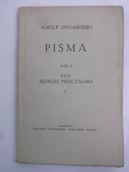 Dygasiński Adolf - Pisma, Tom 15, Pan Jędrzej Piszczalski