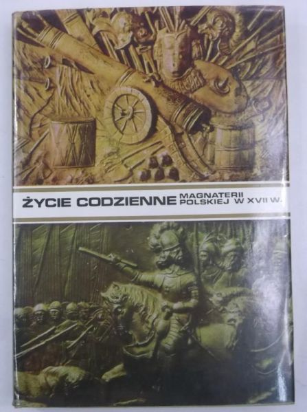 Czapliński Władysław,    - Życie codzienne magnaterii polskiej w XVII wieku